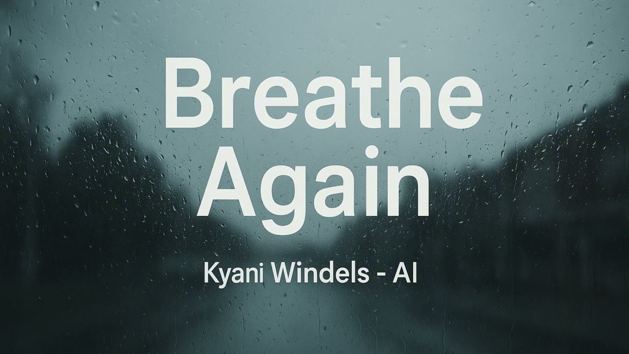Breathe Again | Kyani Windels-AI (Official Song)
