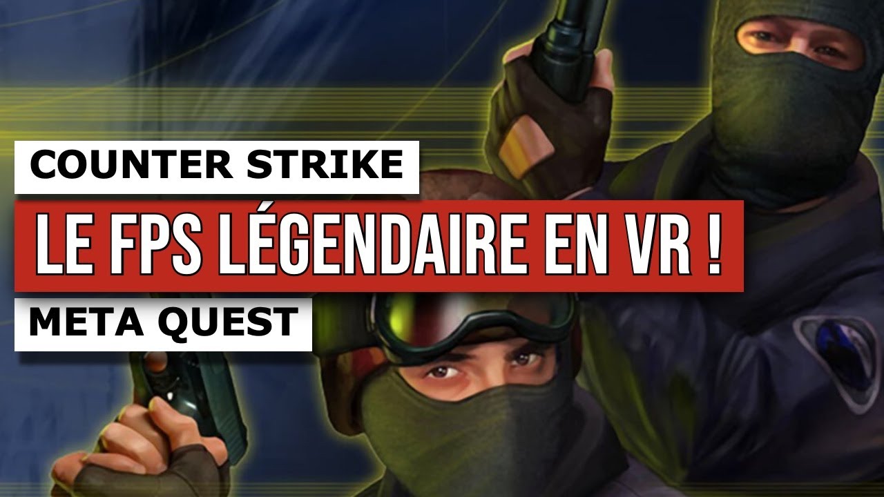 CSVR est SORTI ! Counter-Strike 1.6 en VR sur Meta Quest 3/2 – Test & Gameplay SideQuest