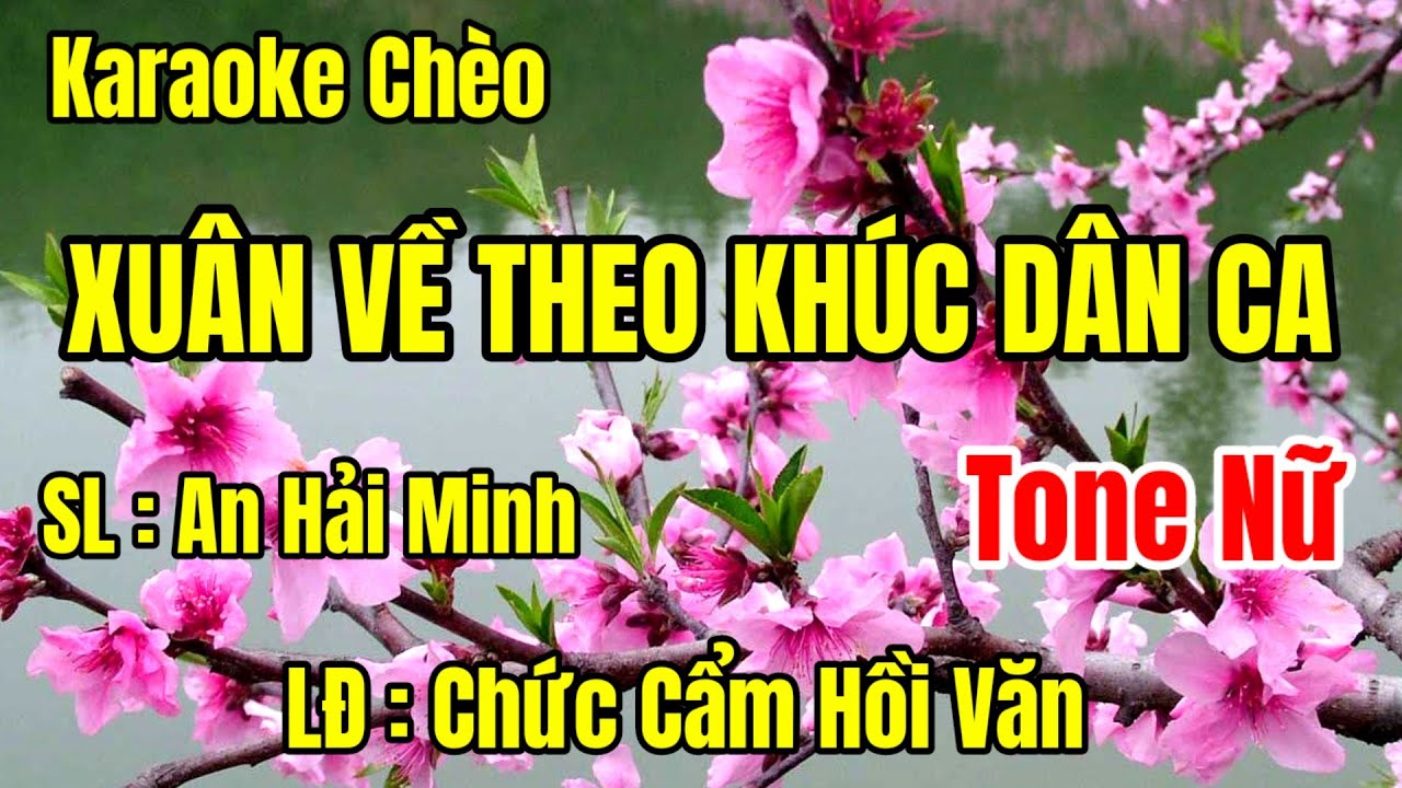 karaoke Chèo - Xuân Về Theo Khúc Dân Ca - Tone Nữ - LĐ: CCHV#dựng Trần Huân