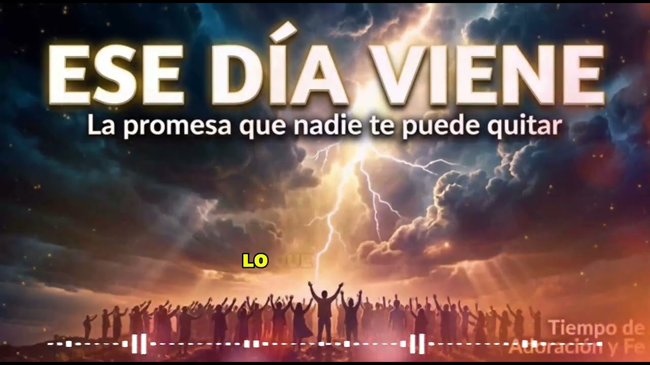 ESE DÍA VIENE — Canción Cristiana sobre la Segunda Venida de Cristo | Tiempo de Adoración y Fe 2026