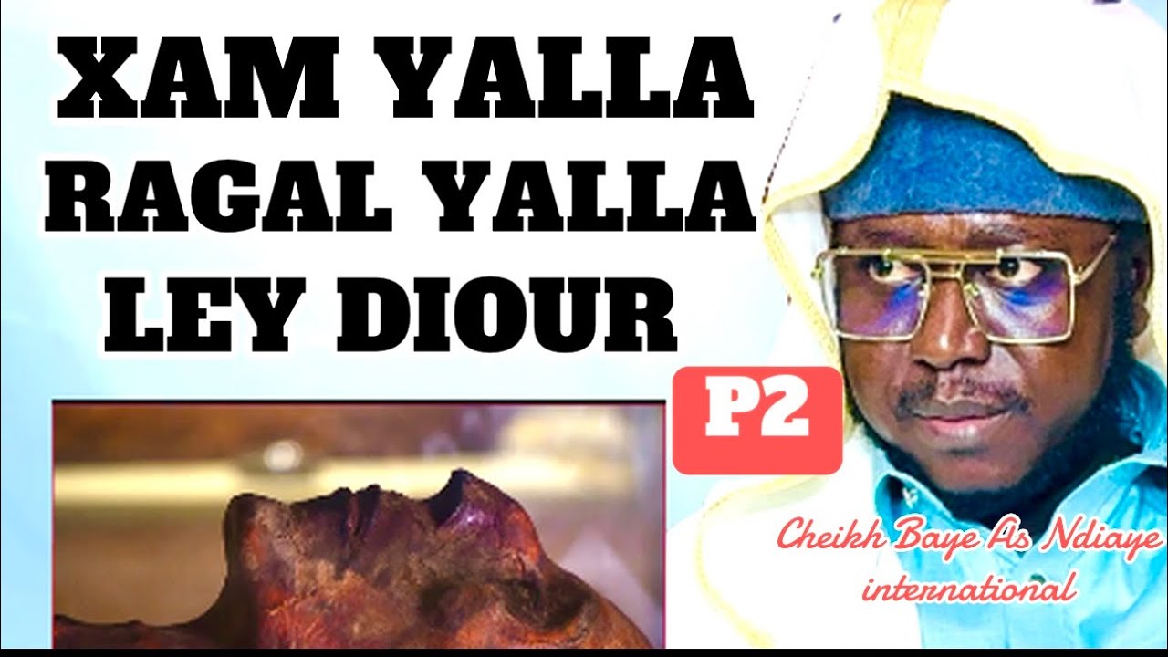 CH.BAYE AS NDIAYE INTERNATIONAL : XAM YALLA RAGAL YALLA LEY DIOUR PARTIE 2