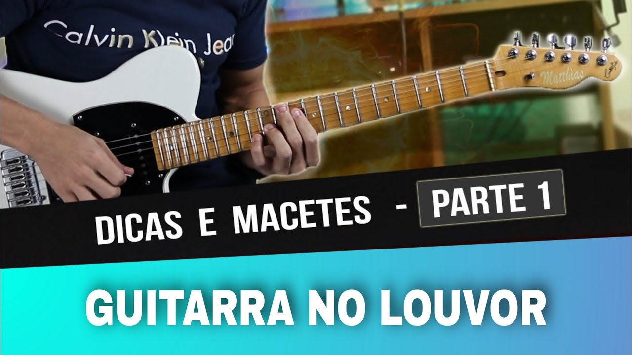 Guitarra no Louvor -  Dicas e Macetes Parte 1 ( Guitarra Worship )