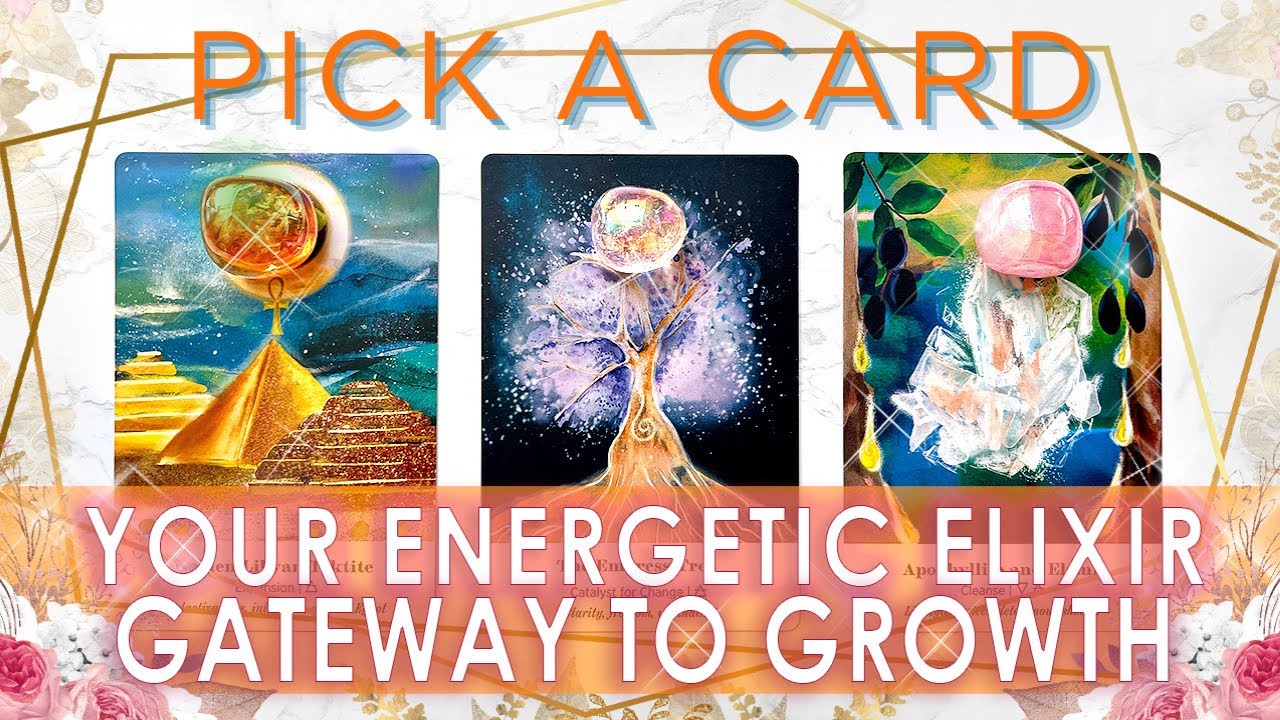 YOUR ENERGETIC ELIXIR: SOUL ACTIVATIONS TO YOUR HIGHEST TIMELINE 🌿 GATEWAYS TO GROWTH ✨ PICK A CARD