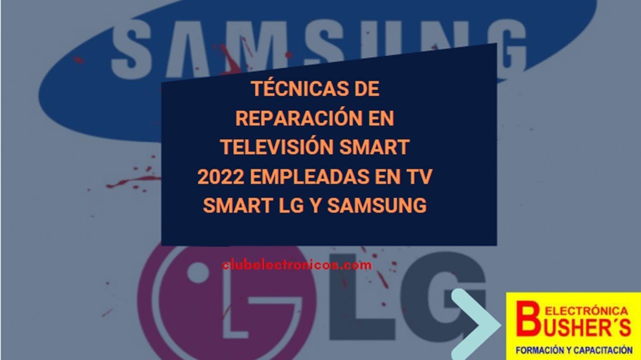 Seminario t&eacute;cnicas de reparaci&oacute;n en televisi&oacute;n LG Vs Samsung