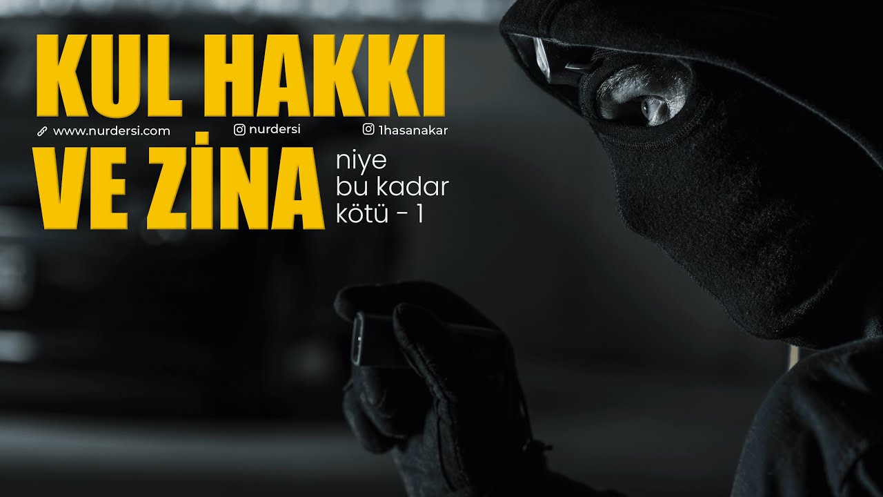 KUL HAKKI VE ZİNA NİYE BU KADAR KÖTÜ ? - 1 | Hasan Akar