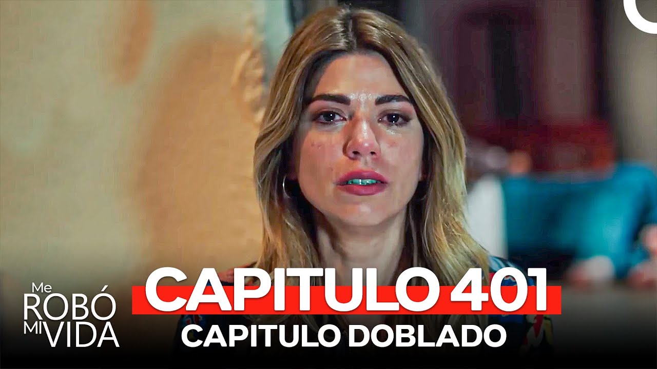 Me Robó Mi Vida Capitulo 401 (Doblado en Español) (FINAL)