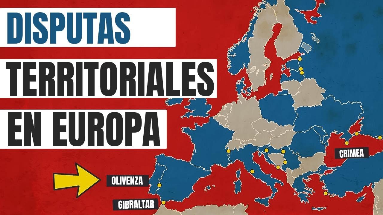 Conflictos Territoriales en Europa: Historias de Disputas Fronterizas