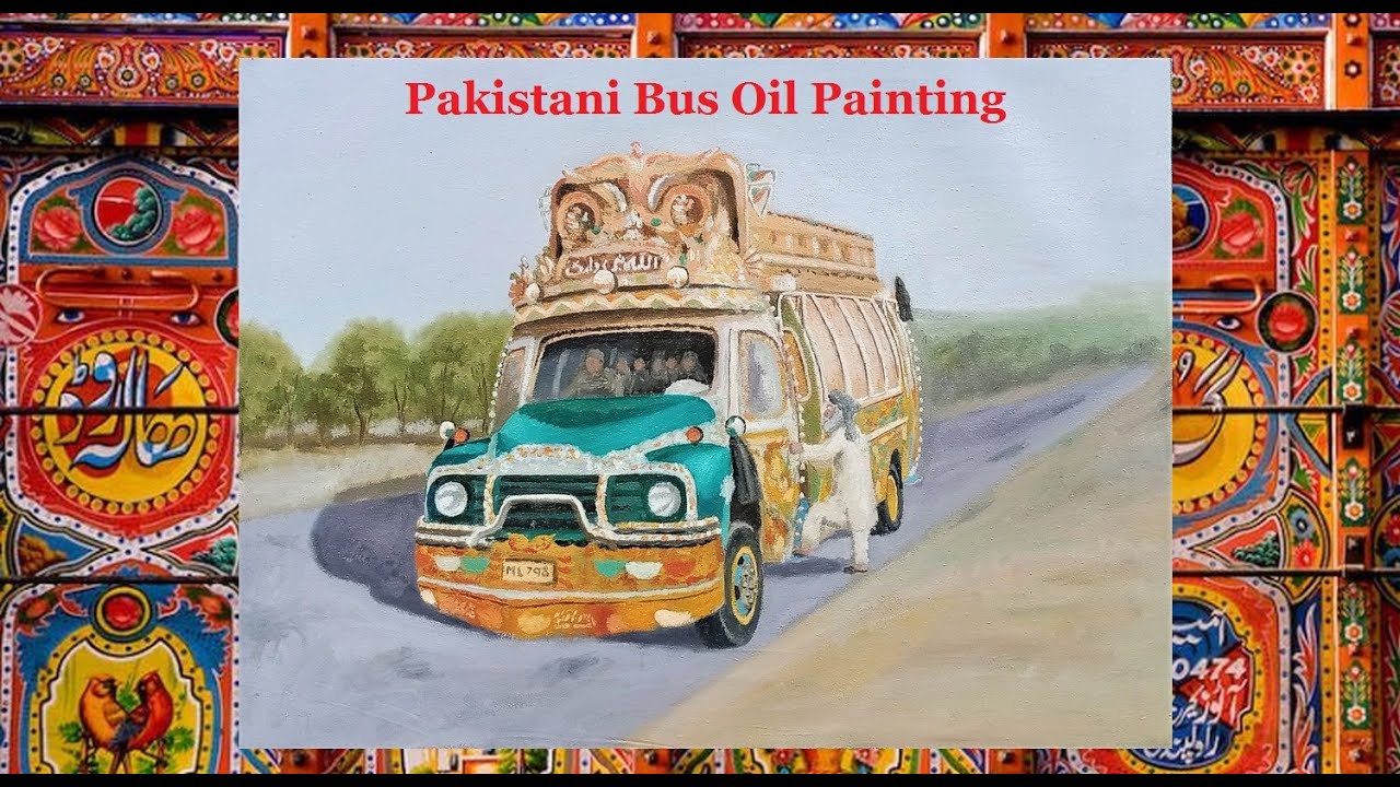 Painting a Pakistani Bus with oil colours on canvas