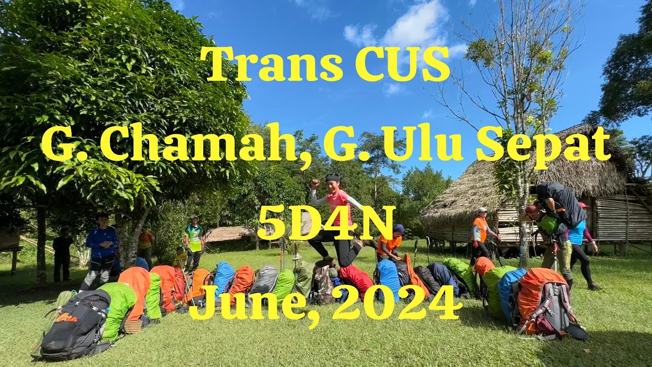Trans Chamah, Ulu Sepat 5D4N (CUS) June 2024 [ CP Hiking Vlog] G7 Series