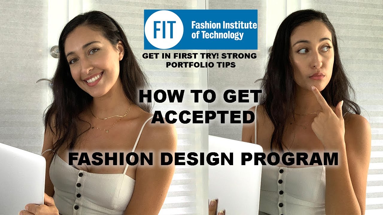 HOW TO GET ACCEPTED FOR FASHION DESIGN IN FIT, FIRST TRY!