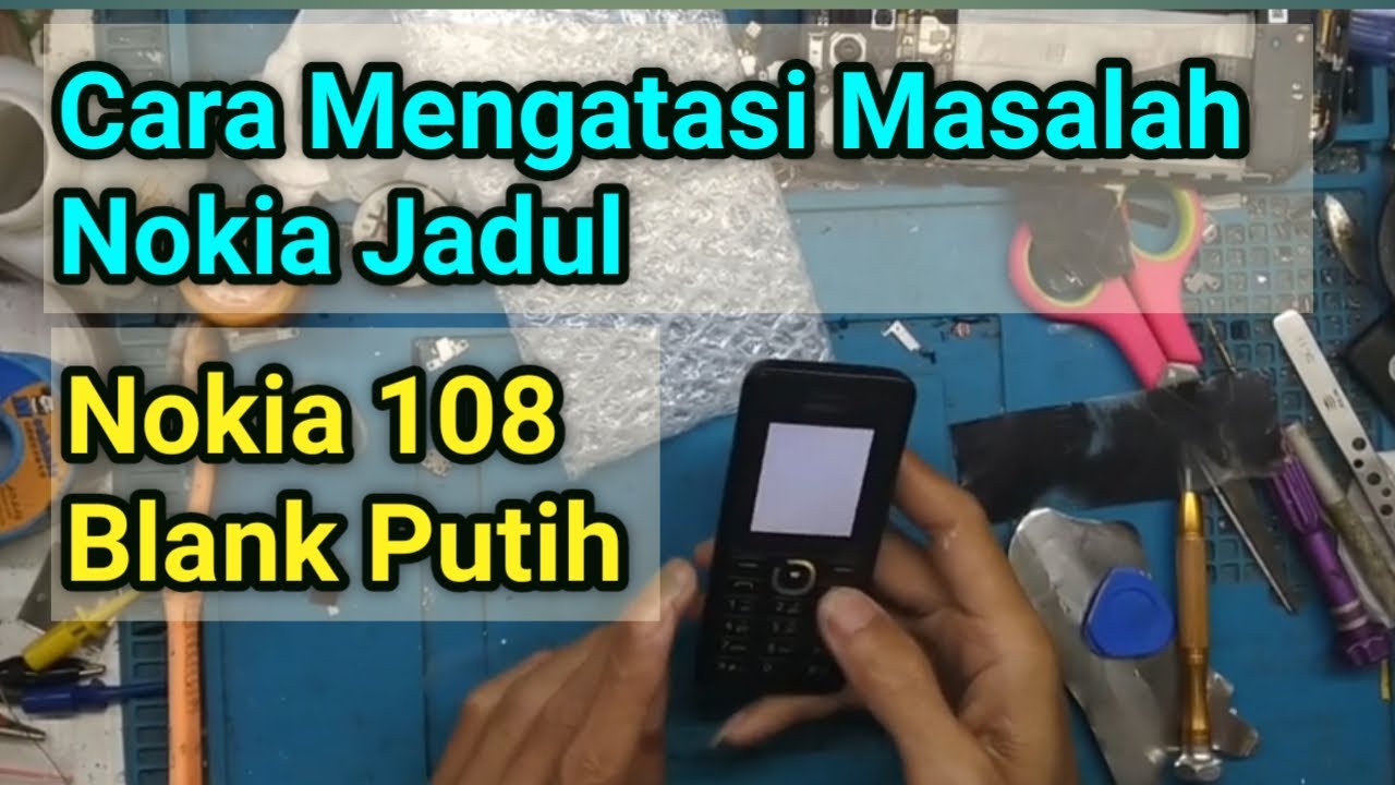 Cara Mengatasi Blank Putih pada Nokia 108