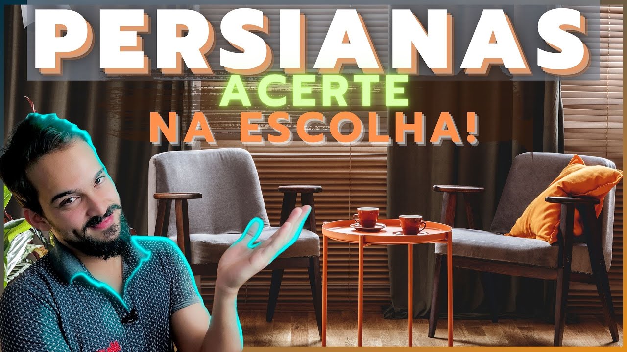 Como escolher a PERSIANA ideal para sua casa