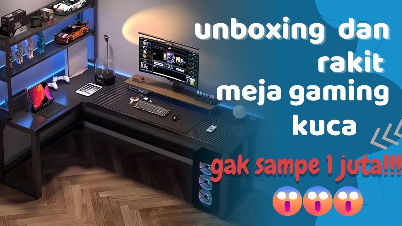 UNBOXING DAN RAKIT MEJA GAMING KUCA!!!Rugi banget kalau gak beli