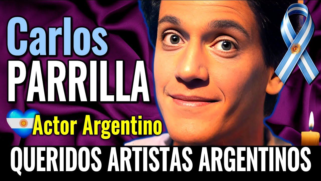 Vida y Tr&aacute;gica Desaparici&oacute;n de Carlos Parrilla 🤍 Queridos Artistas Argentinos