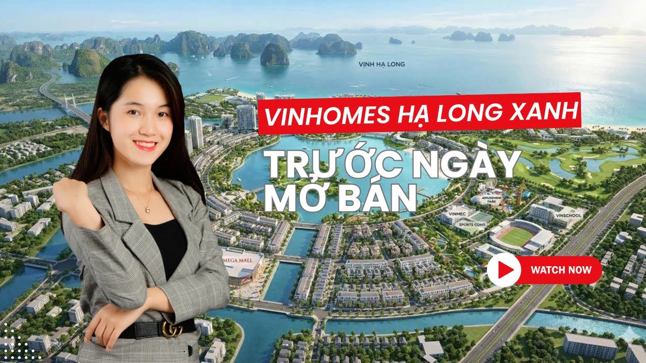 Vinhomes Hạ Long Xanh Trước Ngày Mở bán | Vinhomes Ms.Ngọc & Partners