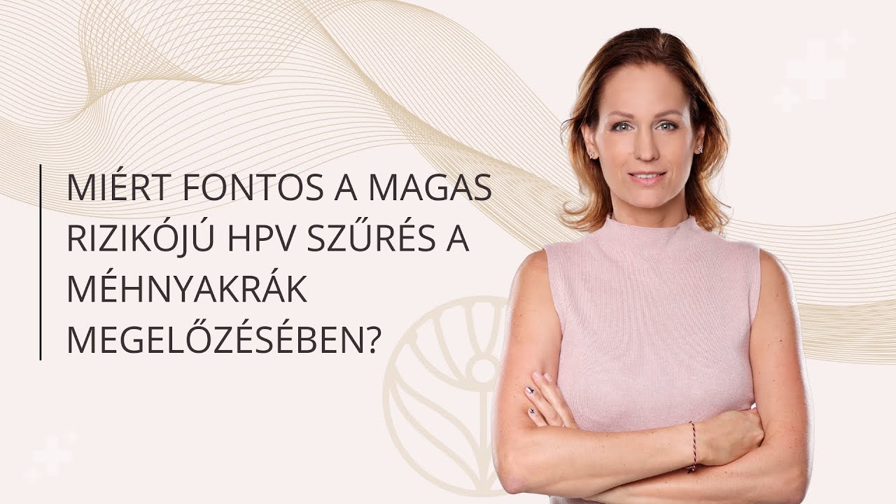 Miért Fontos a Magas Rizikójú HPV Szűrés a Méhnyakrák Megelőzésében?