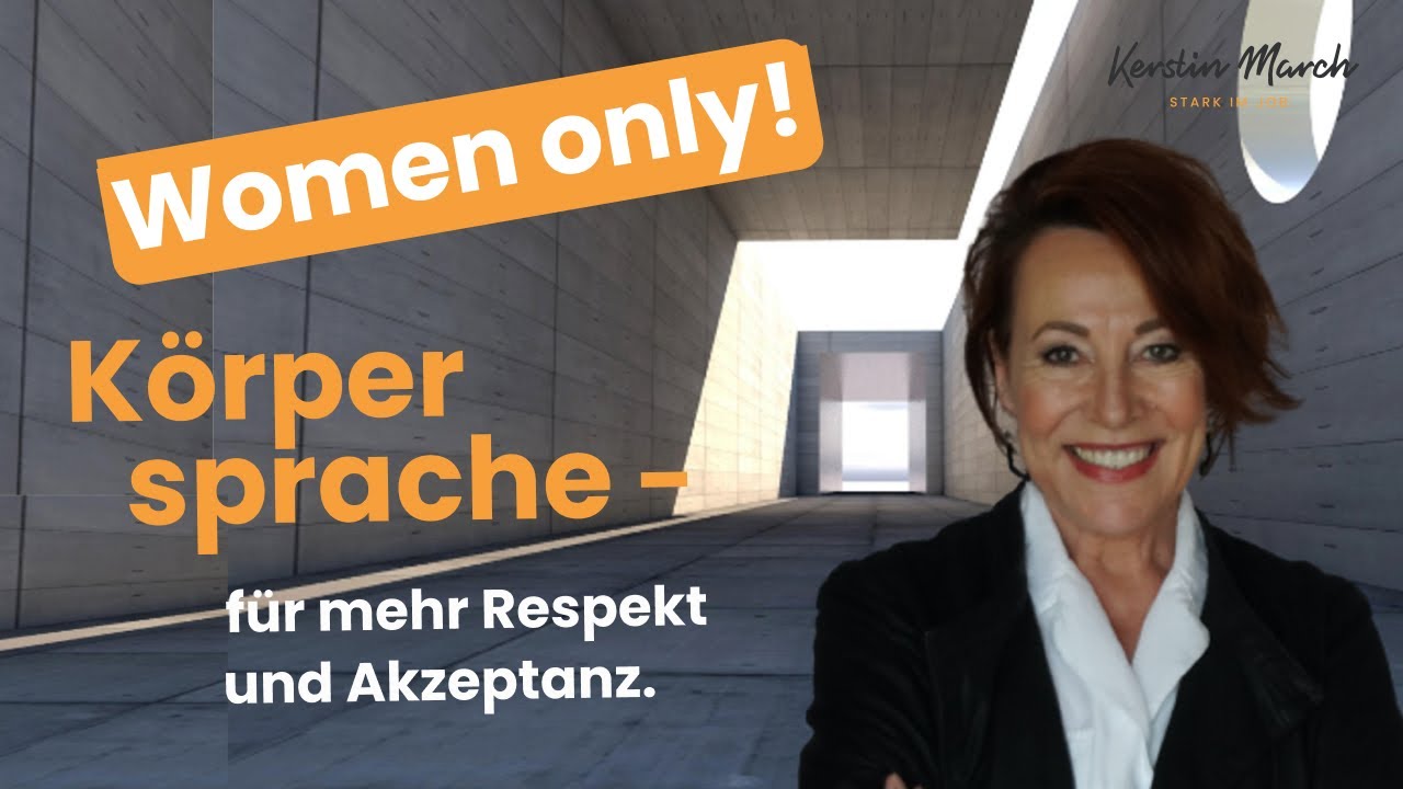 Women only! Körpersprache-Update für mehr Respekt und Akzeptanz.
