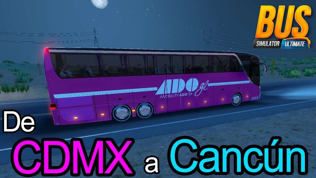 De CDMX a Cancún en ADO GL - Bus Simulator Ultimate