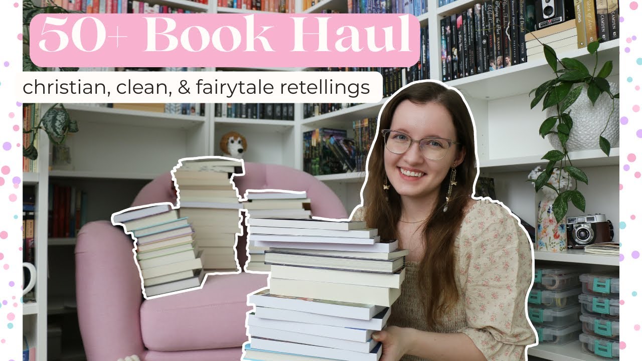 50+ Book Haul | Christian, Clean, & Fairytale Retellings ✨