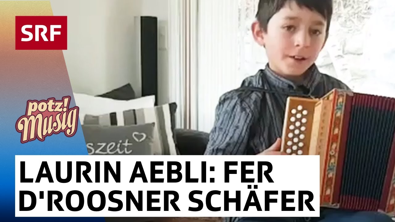 Laurin Aebli: Fer d’Roosner Schäfer | Potzmusig #srfzämedihei | SRF