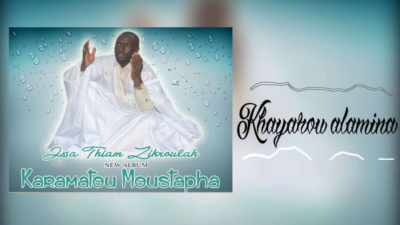ISSA THIAM ZIKROULAH  PRE_ALBUM : KARAMATOU MOUSTAPHA  SINGLE: KHAYAROU ALAMINA