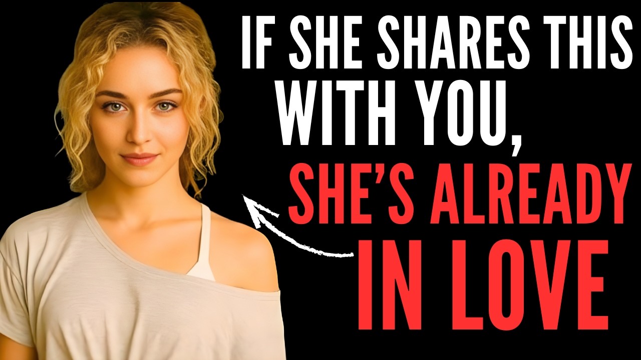 If She Shares This With You, She&rsquo;s Already in Love | Female Psychology