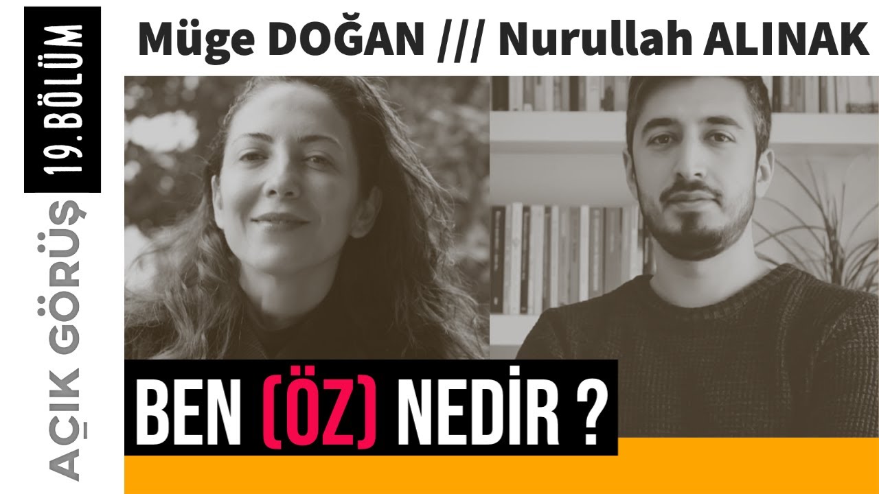 Ben(Öz) Nedir? | Açık Görüş | 19.Bölüm