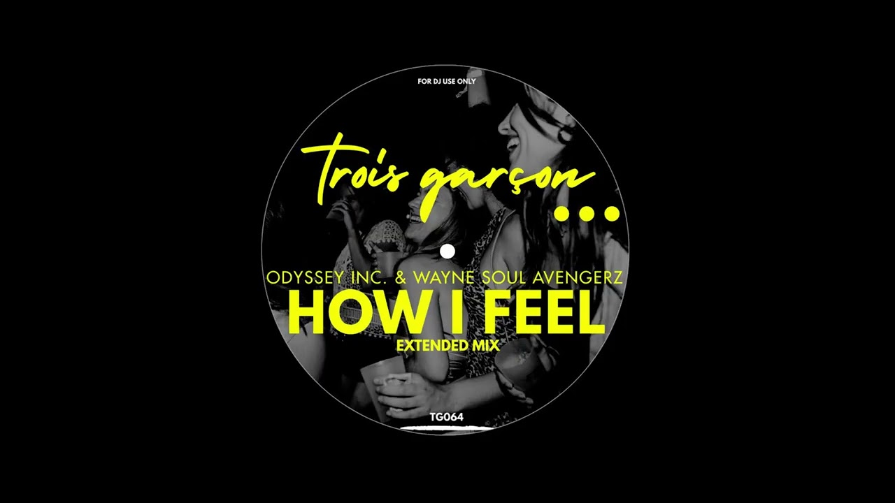 Odyssey Inc., Wayne Soul Avengerz - How I Feel (Extended Mix)