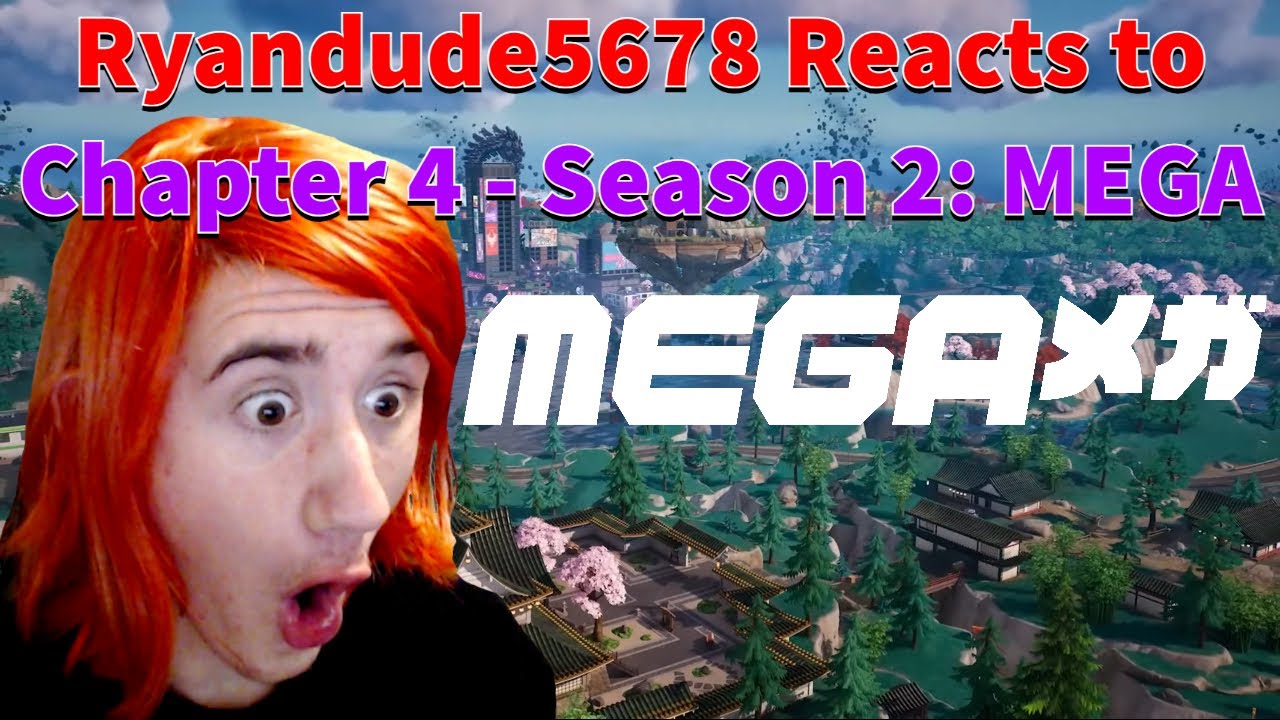 Ryandude5678 Reacts to Chapter 4 - Season 2: MEGA