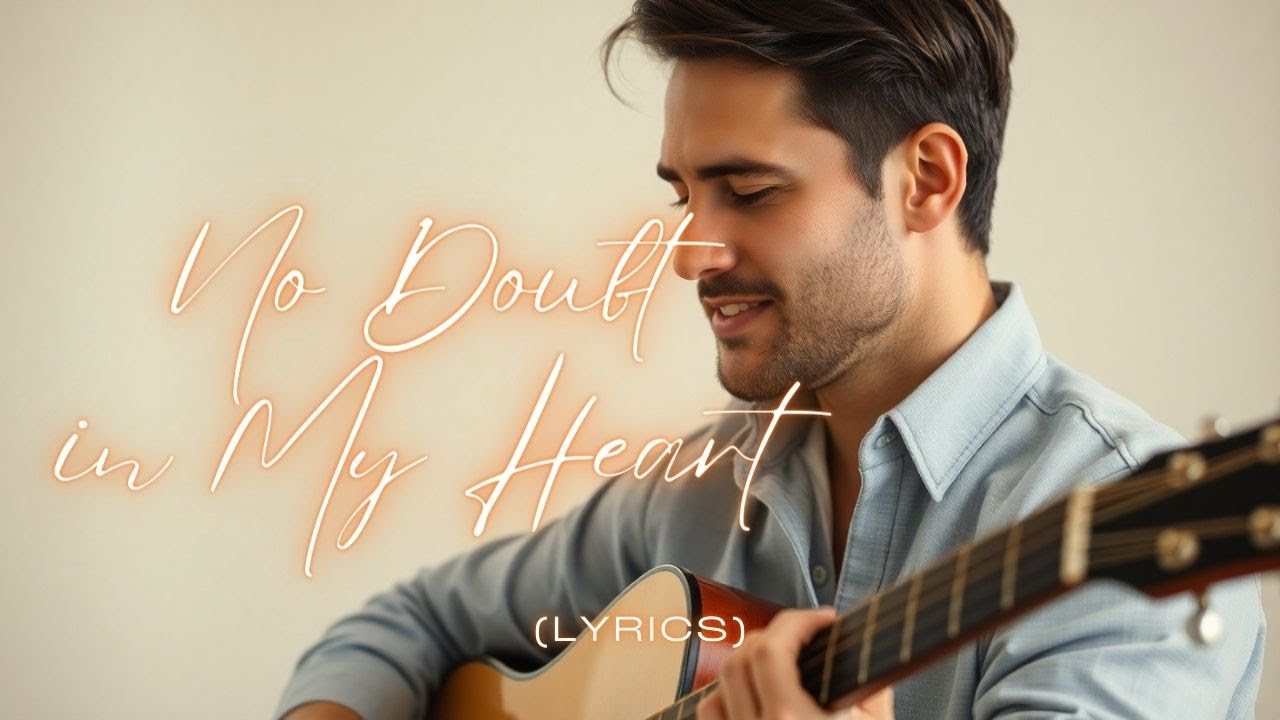💖 No Doubt in My Heart – A Loving Promise Set to Music