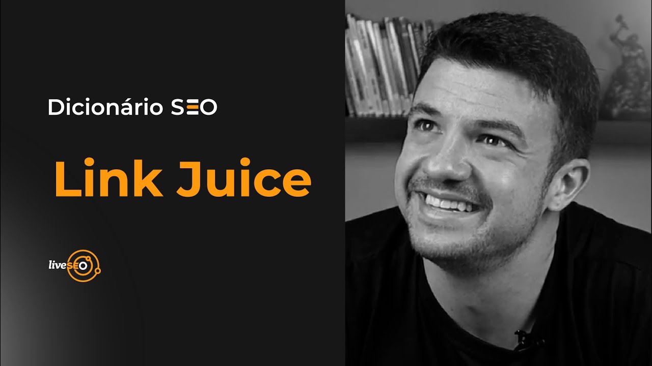 Dicion&aacute;rio SEO: O que &eacute; LINK JUICE?