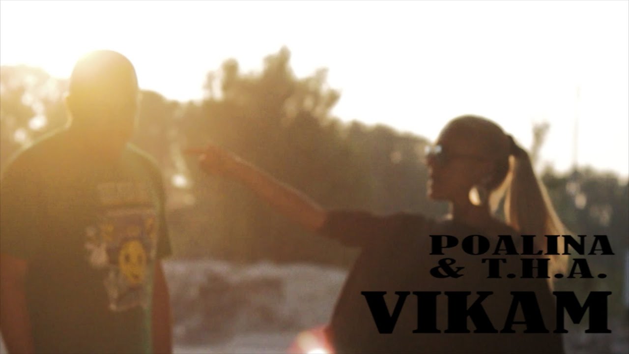 Poalina & T.H.A. - Vikam (Official Video HD)