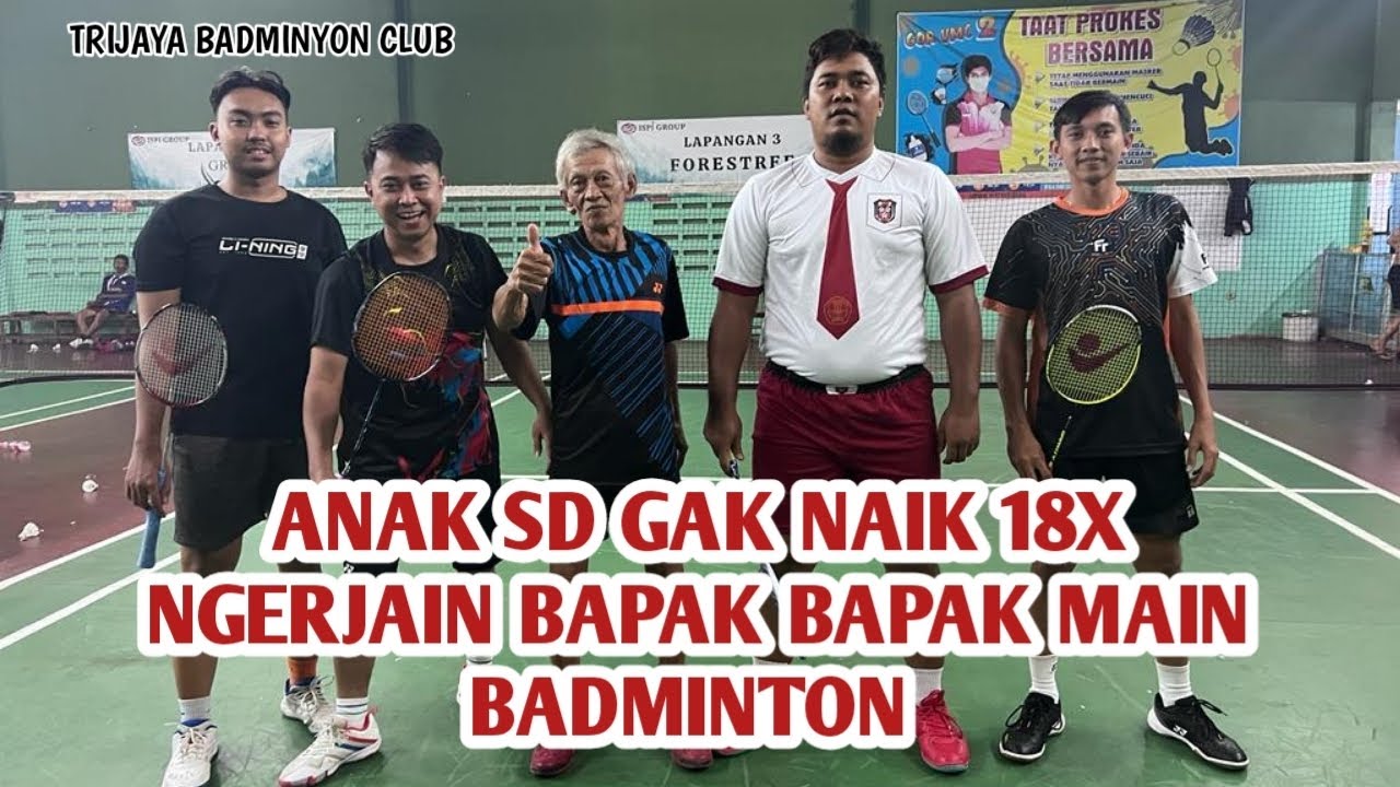 ANAK SD GAK NAIK 18X NGERJAIN BAPAK BAPAK MAIN BADMINTON !!