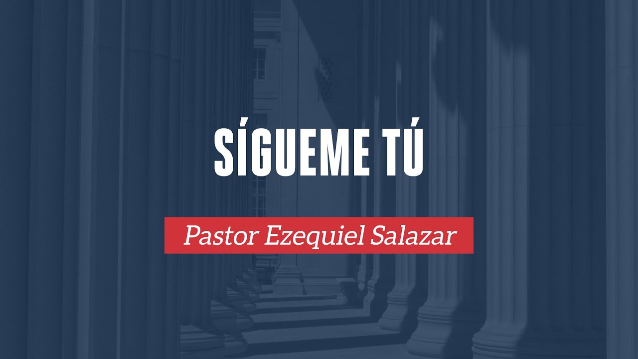 6 - Sígueme Tú - Pastor Ezequiel Salazar