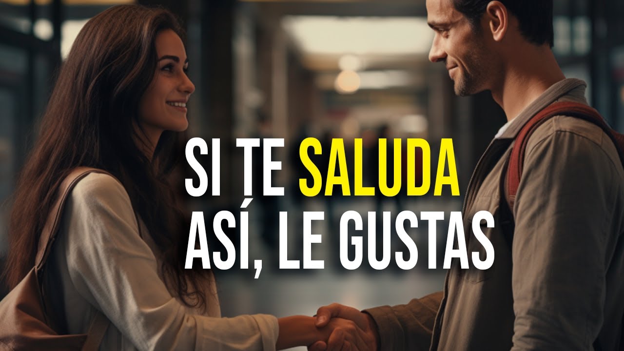👋 SI TE SALUDA ASÍ LE ENCANTAS |  ASI TE SALUDA UN HOMBRE CUANDO LE GUSTAS | 28 señales