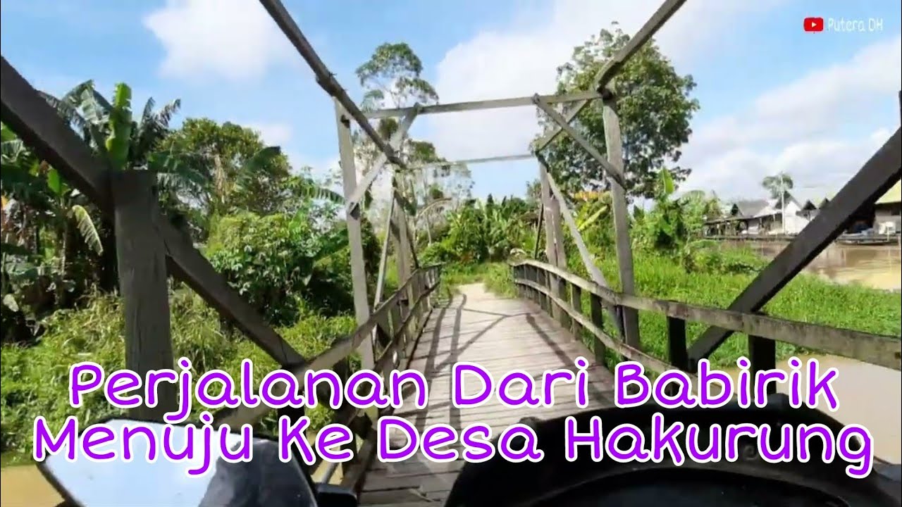 Perjalanan Menuju ke Desa Hakurung Melalui Babirik