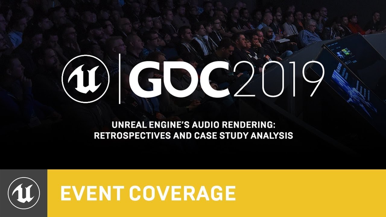 Unreal Engine’s Audio Rendering: Retrospectives and Case Study Analysis | GDC 2019 | Unreal Engine