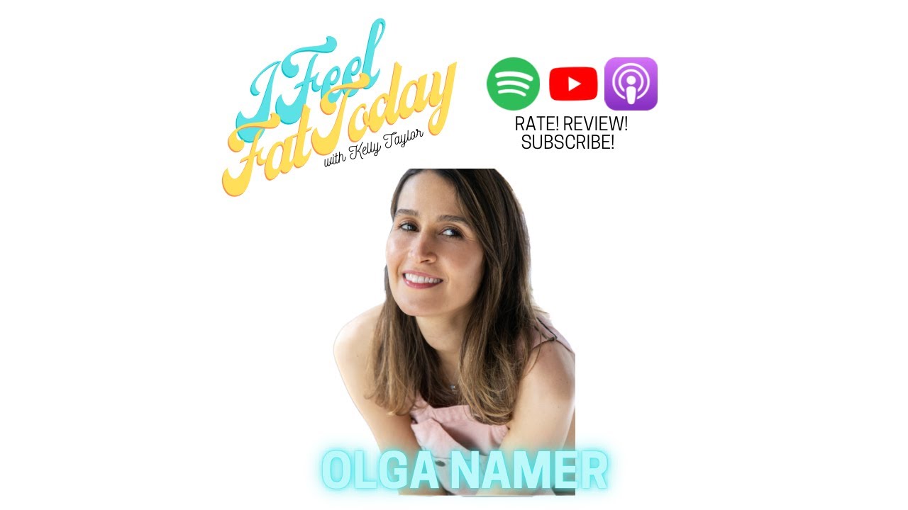 Being Ahead of Diet Culture with Olga Namer - I Feel Fat Today Episode 2