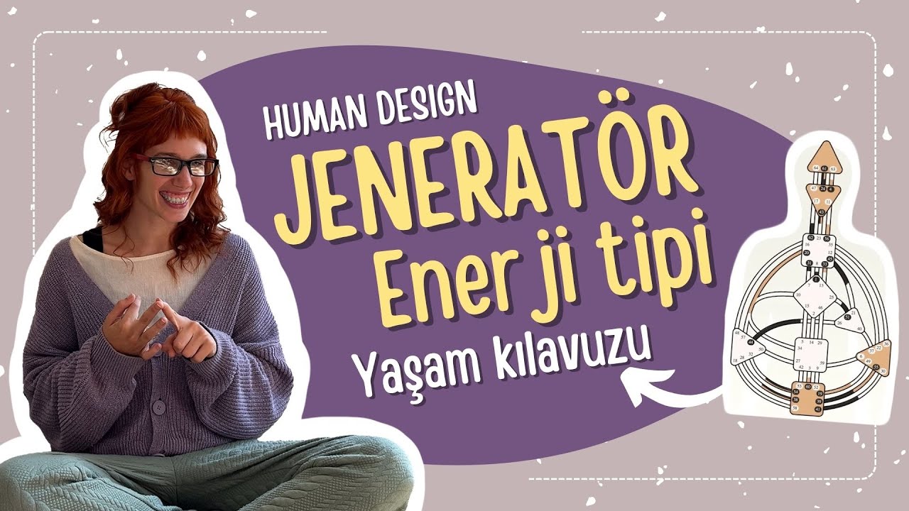 2 | HUMAN DESIGN TÜRKÇE | Jeneratör (Generator) enerji tipi nedir?