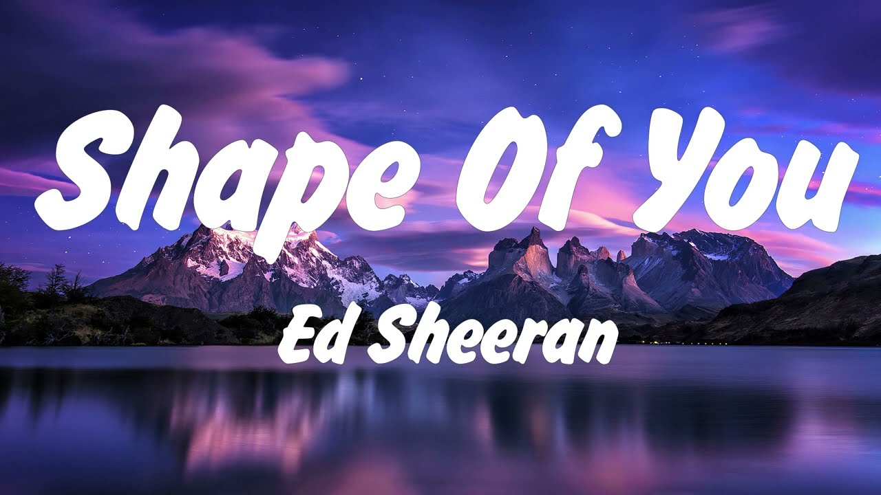 Ed Sheeran - Shape of You (Lyrics), Lady Gaga, Bruno Mars Die With A Smile, Lana Del Rey, Miley Cyru
