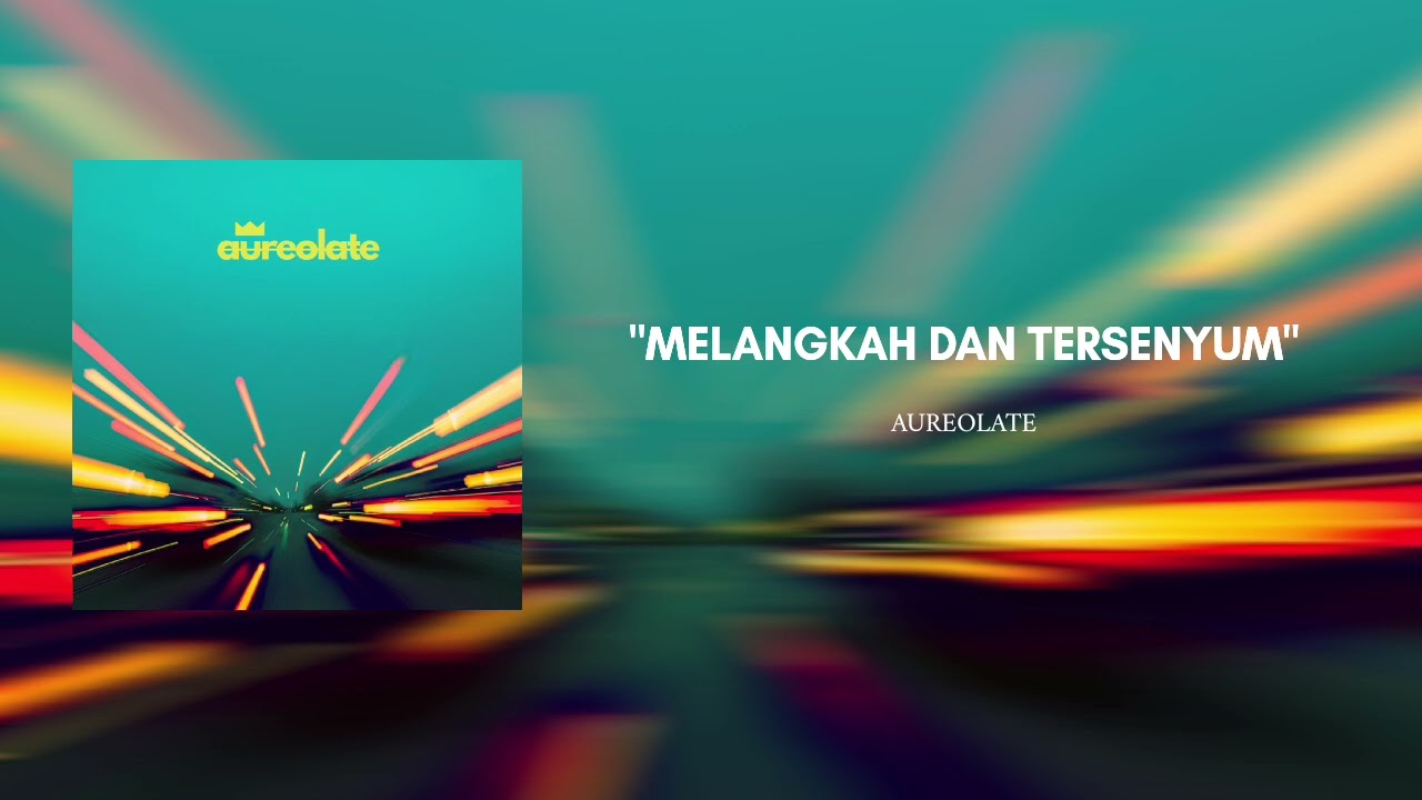 AUREOLATE - Melangkah dan Tersenyum [Official Song]