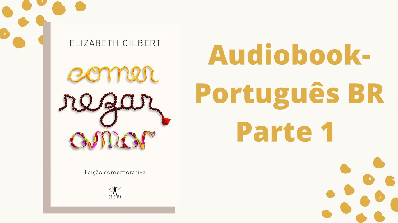 Comer, Rezar e Amar Audiobook -parte 1-
