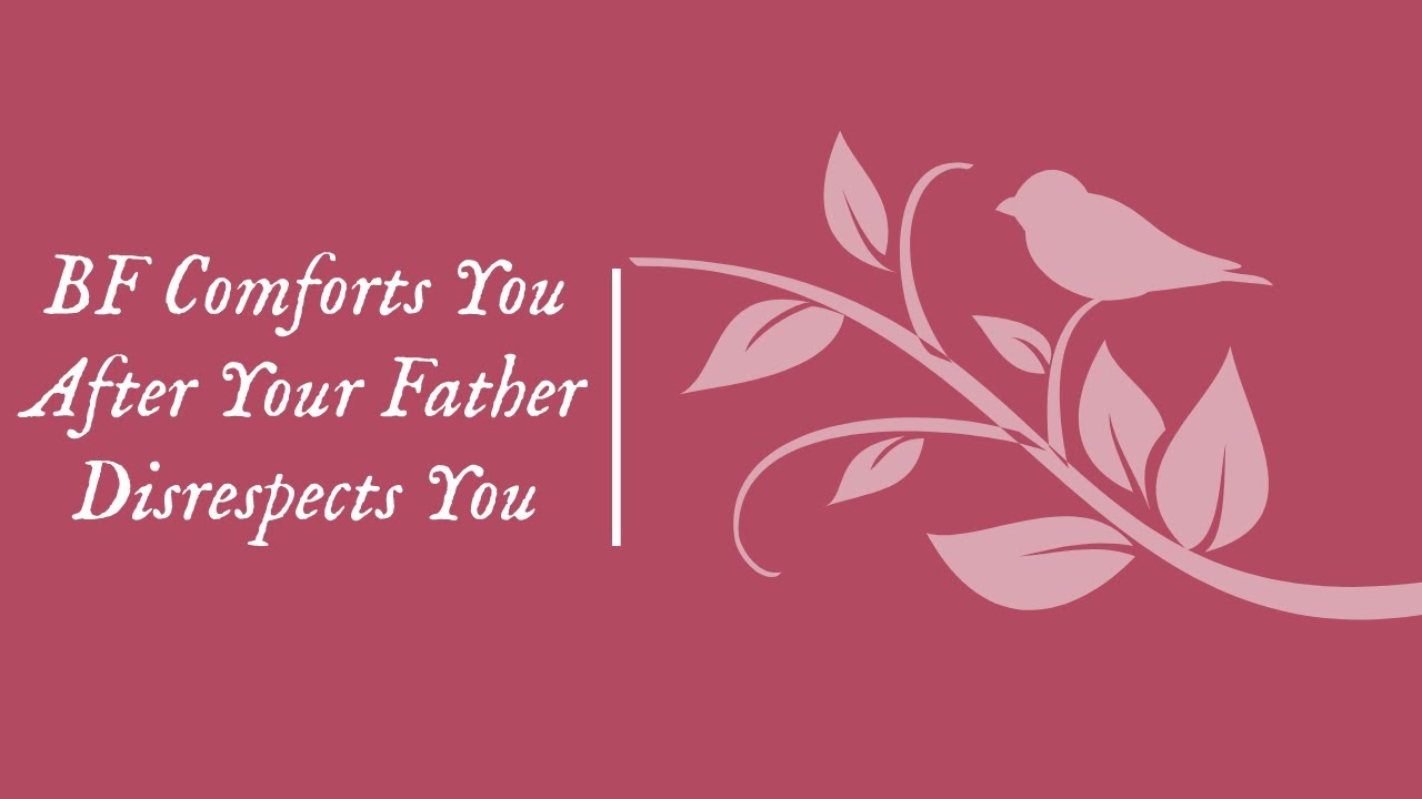 [M4F] Return To Sender [Comfort For Bad Dad] [BFE] [Anger] [You're Amazing] [Not Your Fault] [Kiss]