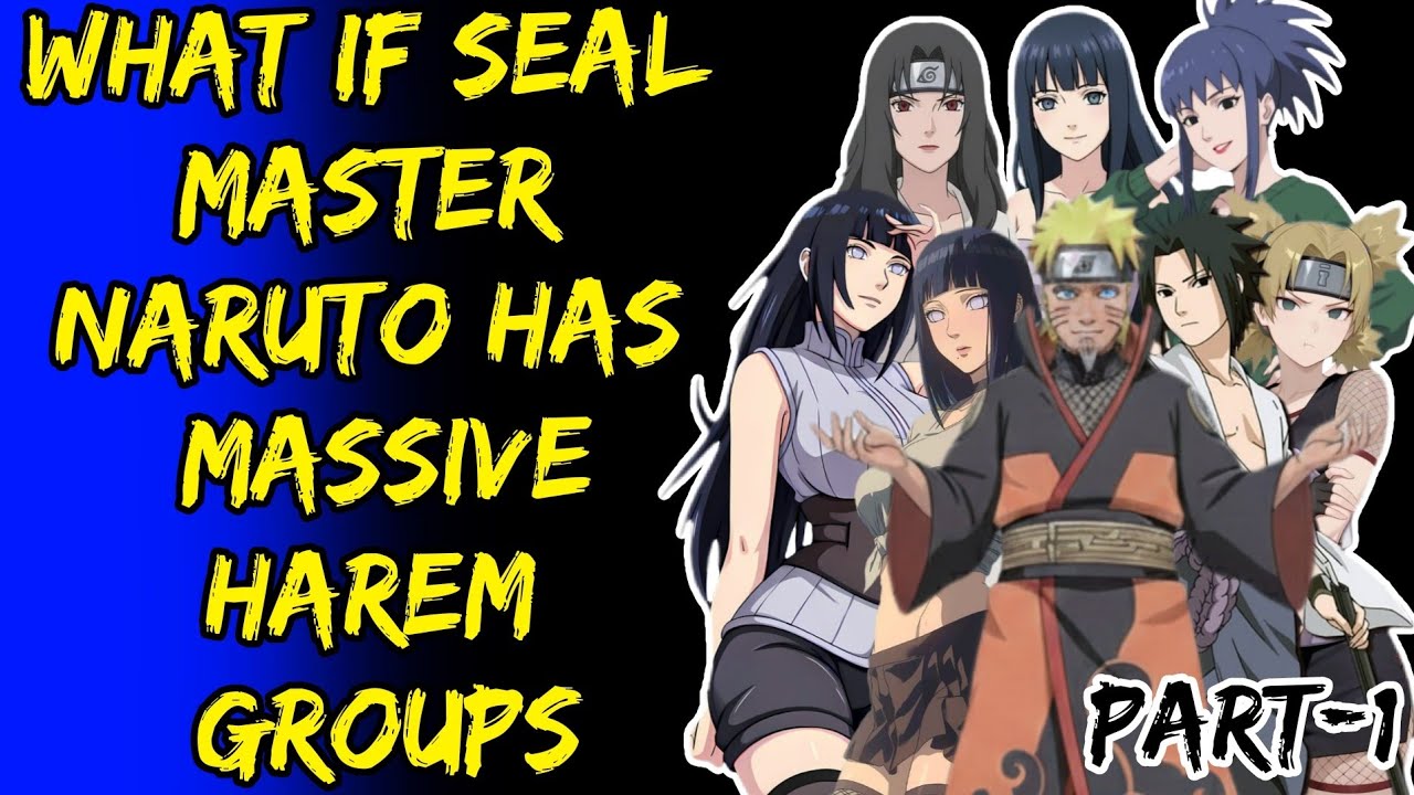 What If Seal Master Naruto Has Massive Harem Groups Part/1@ShinobiNexus2.0 