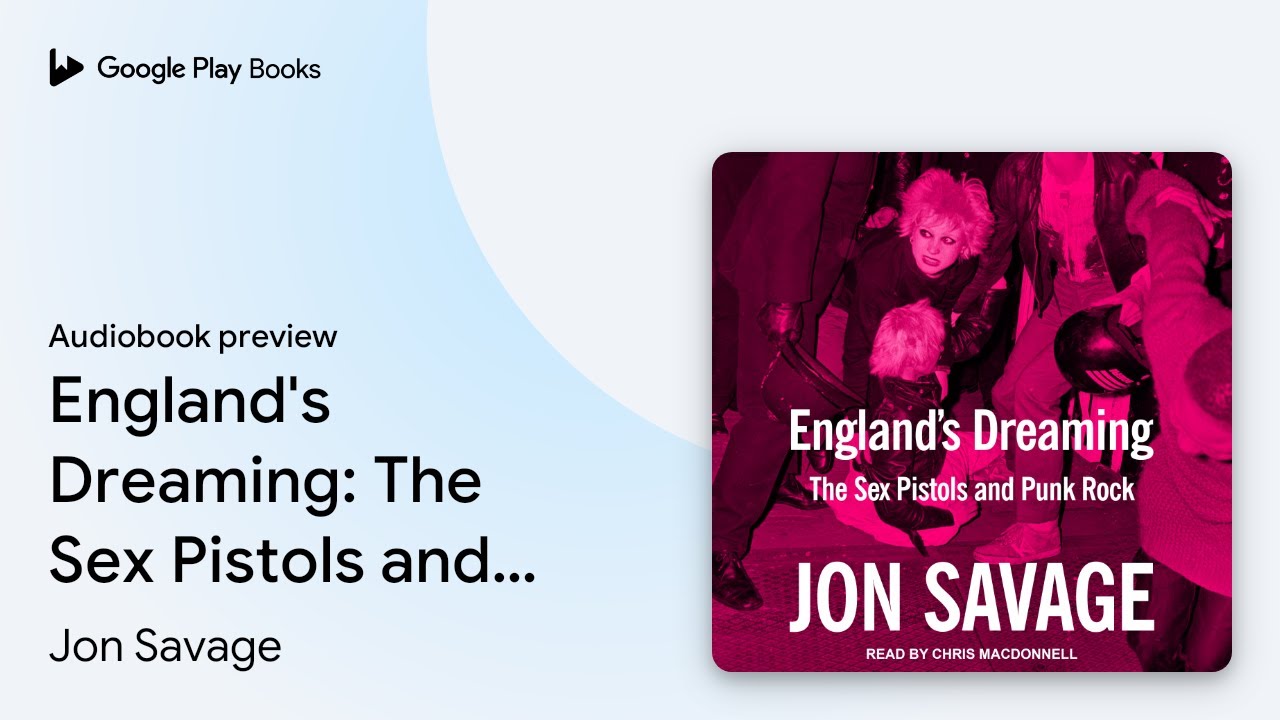 England's Dreaming: The Sex Pistols and Punk&hellip; by Jon Savage &middot; Audiobook preview
