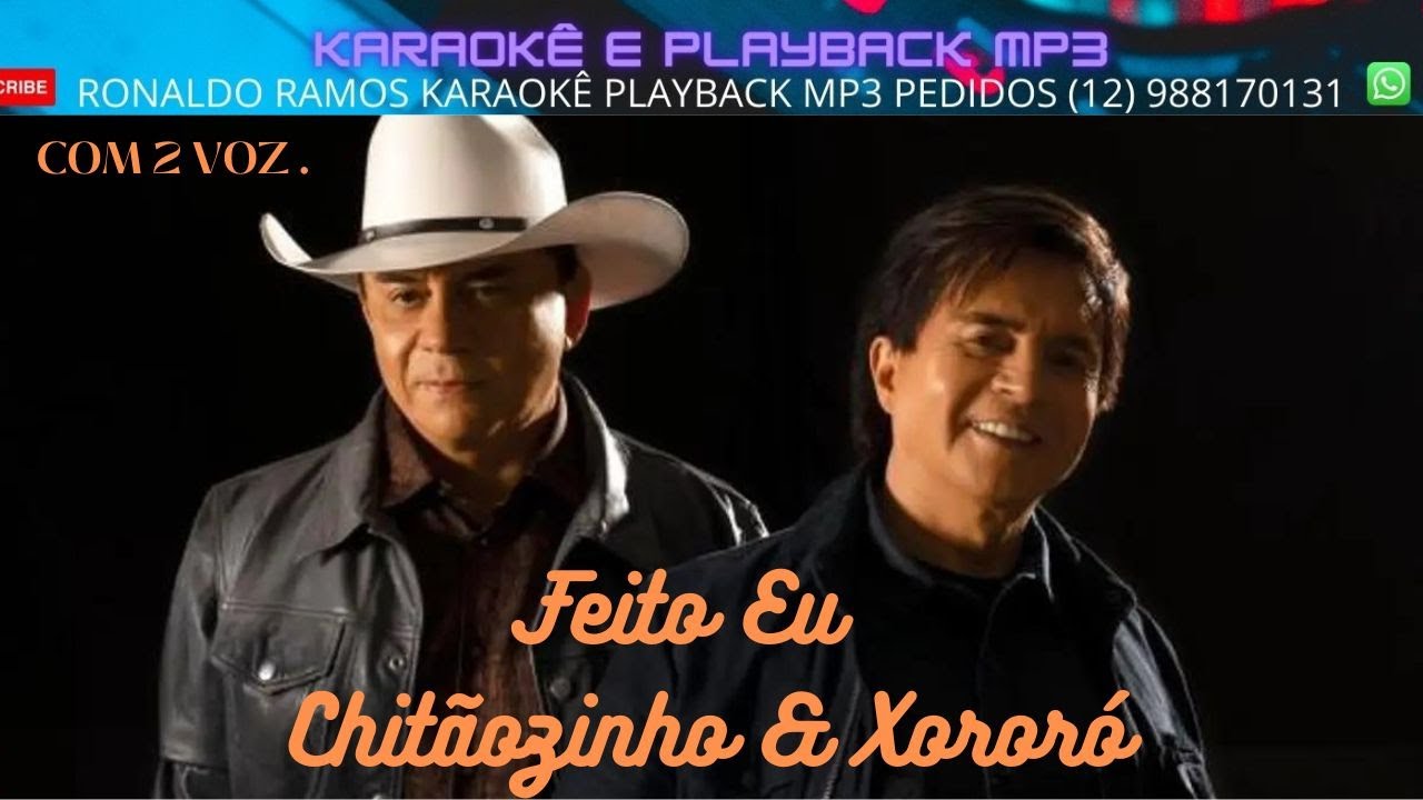 KARAOK&Ecirc;  - FEITO EU -  CHIT&Atilde;OZINHO E XOROR&Oacute; - COM SEGUNDA VOZ - CONT -12 988170131 .