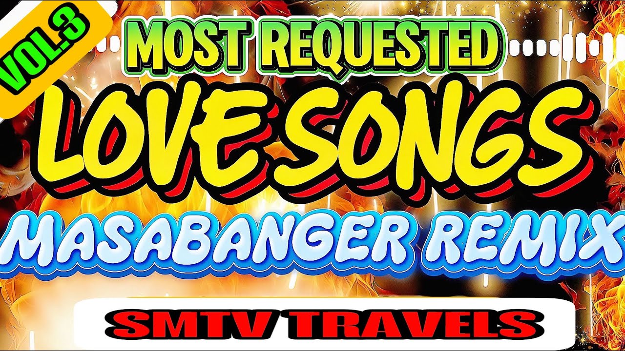 💥MOST REQUESTED LOVE SONGS | MASABANGER REMIX VOL.3 | SMTV TRAVELS 🔥