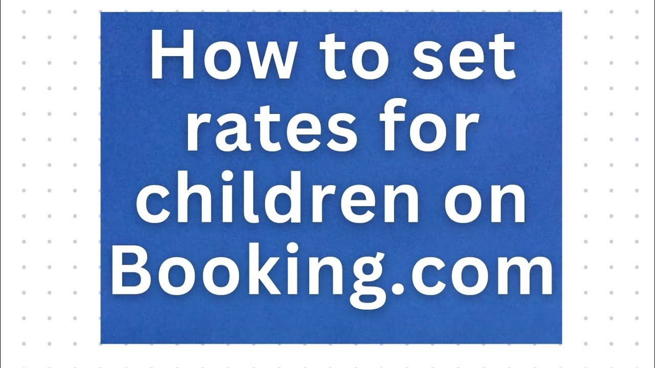 How to set rates for children on Booking.com