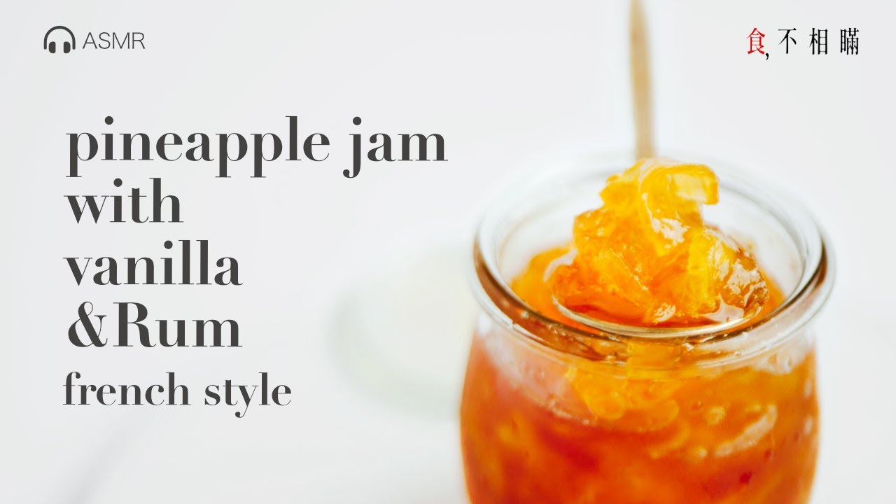 🇫🇷 French Pineapple Jam With Vanilla ＆ Rum Recipe (Confiture D&rsquo;ananas &Aacute; La Vanille au Rhum, ASMR)