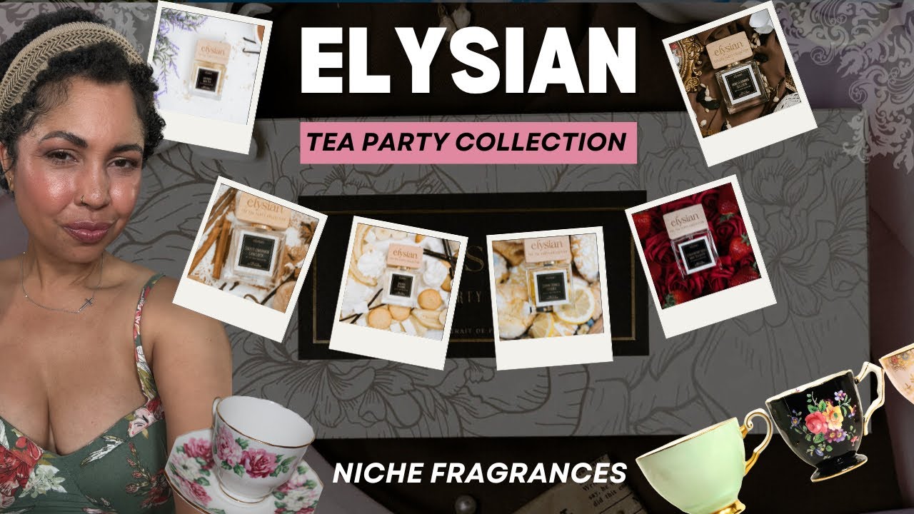 Elysian Tea Party Collection! Niche Fragrances